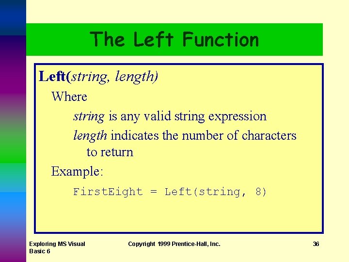 The Left Function Left(string, length) Where string is any valid string expression length indicates The Left Function Left(string, length) Where string is any valid string expression length indicates