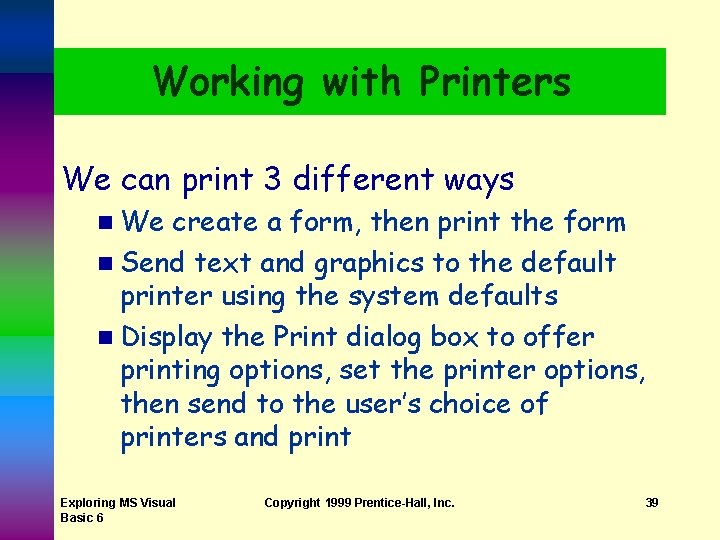 Working with Printers We can print 3 different ways n We create a form, Working with Printers We can print 3 different ways n We create a form,