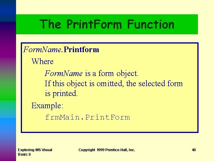 The Print. Form Function Form. Name. Printform Where Form. Name is a form object. The Print. Form Function Form. Name. Printform Where Form. Name is a form object.