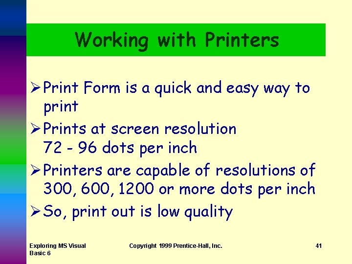 Working with Printers Ø Print Form is a quick and easy way to print Working with Printers Ø Print Form is a quick and easy way to print