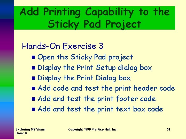 Add Printing Capability to the Sticky Pad Project Hands-On Exercise 3 n Open the Add Printing Capability to the Sticky Pad Project Hands-On Exercise 3 n Open the
