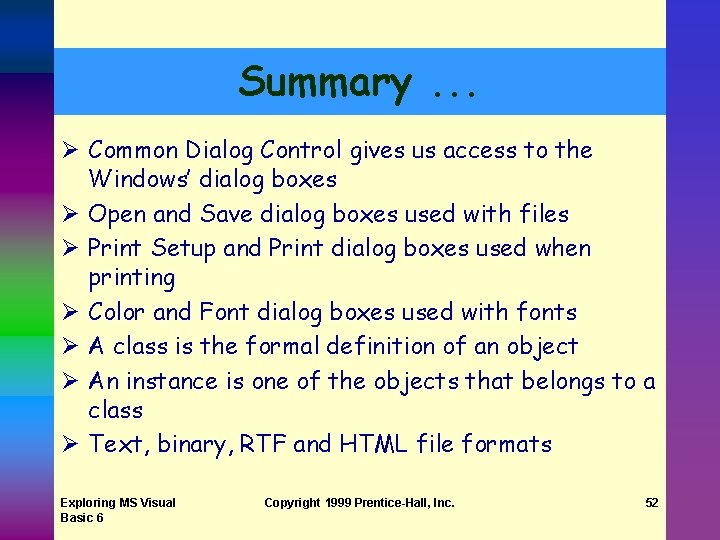 Summary. . . Ø Common Dialog Control gives us access to the Windows’ dialog Summary. . . Ø Common Dialog Control gives us access to the Windows’ dialog