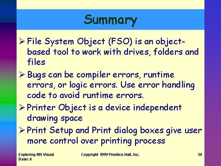 Summary Ø File System Object (FSO) is an objectbased tool to work with drives, Summary Ø File System Object (FSO) is an objectbased tool to work with drives,