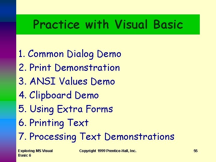 Practice with Visual Basic 1. Common Dialog Demo 2. Print Demonstration 3. ANSI Values Practice with Visual Basic 1. Common Dialog Demo 2. Print Demonstration 3. ANSI Values