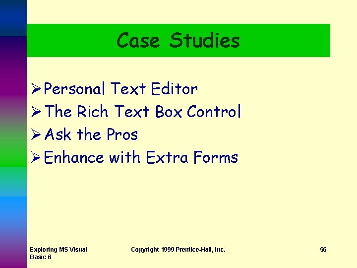 Case Studies Ø Personal Text Editor Ø The Rich Text Box Control Ø Ask Case Studies Ø Personal Text Editor Ø The Rich Text Box Control Ø Ask