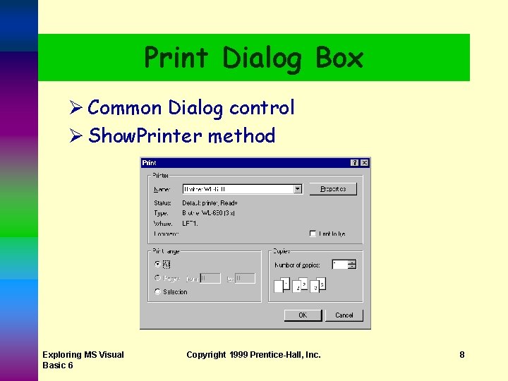 Print Dialog Box Ø Common Dialog control Ø Show. Printer method Exploring MS Visual Print Dialog Box Ø Common Dialog control Ø Show. Printer method Exploring MS Visual