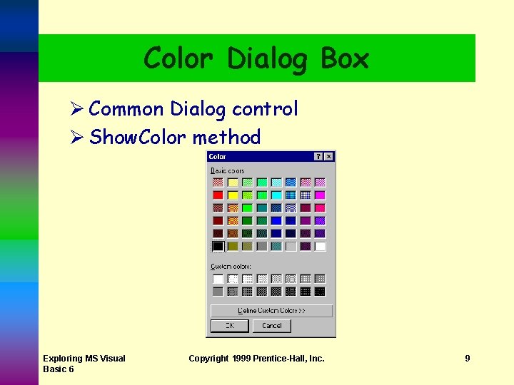 Color Dialog Box Ø Common Dialog control Ø Show. Color method Exploring MS Visual Color Dialog Box Ø Common Dialog control Ø Show. Color method Exploring MS Visual