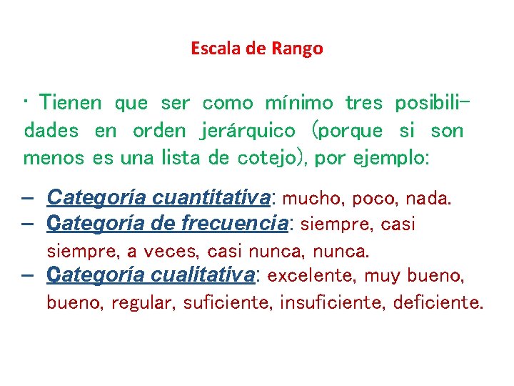 Escala de Rango • Tienen que ser como mínimo tres posibilidades en orden jerárquico