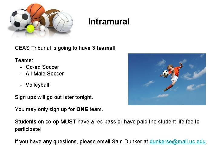 Intramural CEAS Tribunal is going to have 3 teams!! Teams: - Co-ed Soccer -