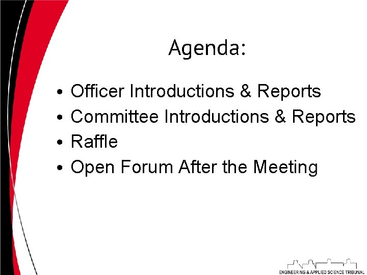 Agenda: • • Officer Introductions & Reports Committee Introductions & Reports Raffle Open Forum