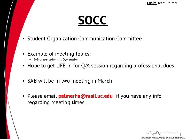 Chair: Heath Palmer SOCC • Student Organization Communication Committee • Example of meeting topics: