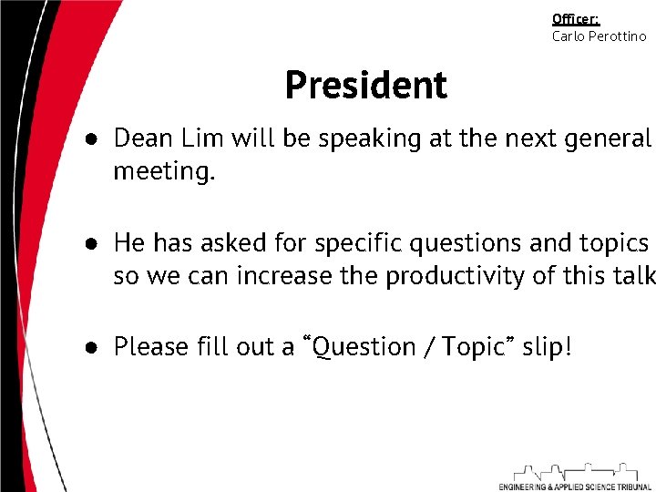 Officer: Carlo Perottino President ● Dean Lim will be speaking at the next general