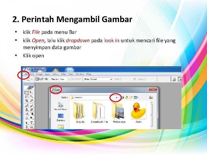 2. Perintah Mengambil Gambar • klik File pada menu Bar • klik Open, lalu