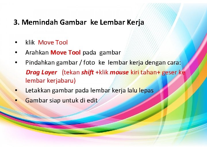 3. Memindah Gambar ke Lembar Kerja • • • klik Move Tool Arahkan Move
