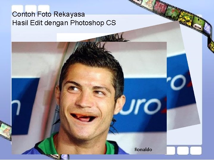 Contoh Foto Rekayasa Hasil Edit dengan Photoshop CS Ronaldo 