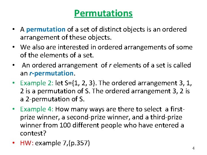 Permutations • A permutation of a set of distinct objects is an ordered arrangement
