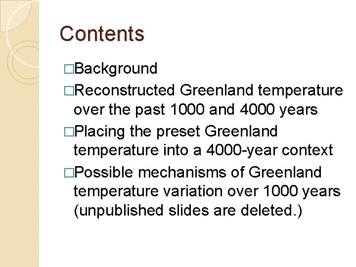 Contents �Background �Reconstructed Greenland temperature over the past 1000 and 4000 years �Placing the