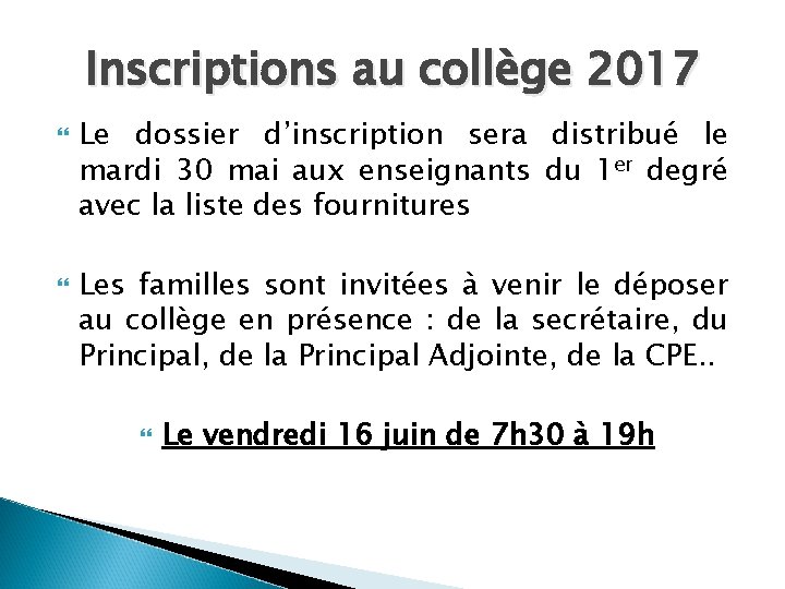 Inscriptions au collège 2017 Le dossier d’inscription sera distribué le mardi 30 mai aux