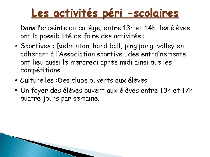 Les activités péri -scolaires Dans l’enceinte du collège, entre 13 h et 14 h