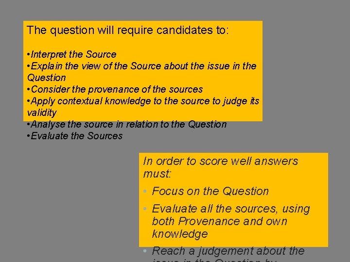 The question will require candidates to: • Interpret the Source • Explain the view