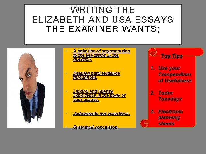 WRITING THE ELIZABETH AND USA ESSAYS THE EXAMINER WANTS; • A tight line of