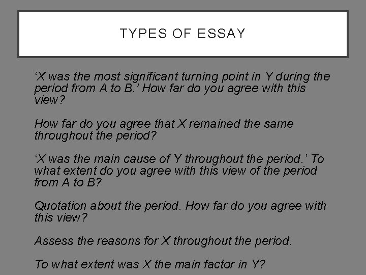 TYPES OF ESSAY ‘X was the most significant turning point in Y during the