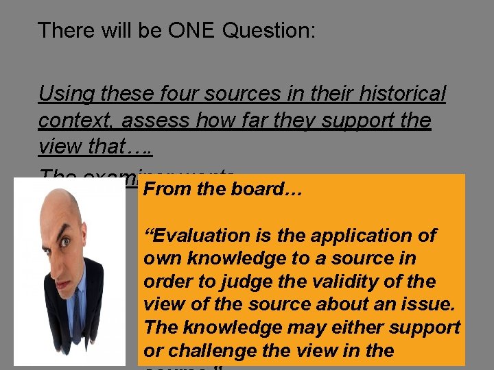 There will be ONE Question: Using these four sources in their historical context, assess