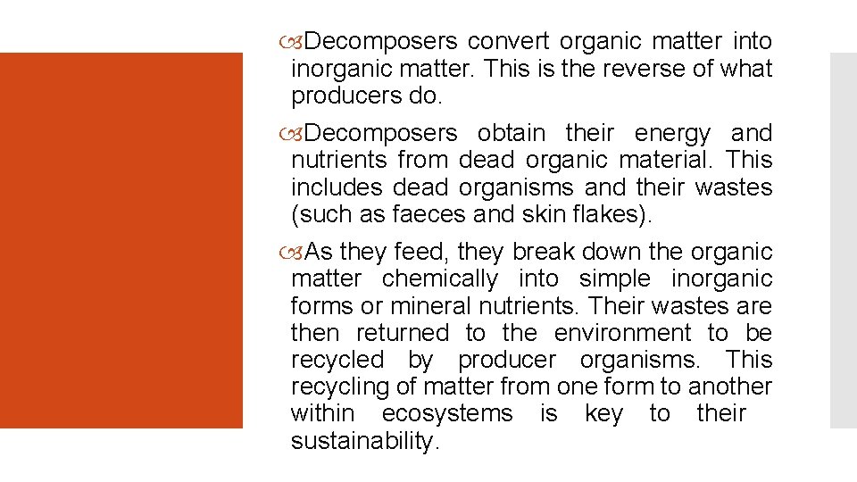  Decomposers convert organic matter into inorganic matter. This is the reverse of what