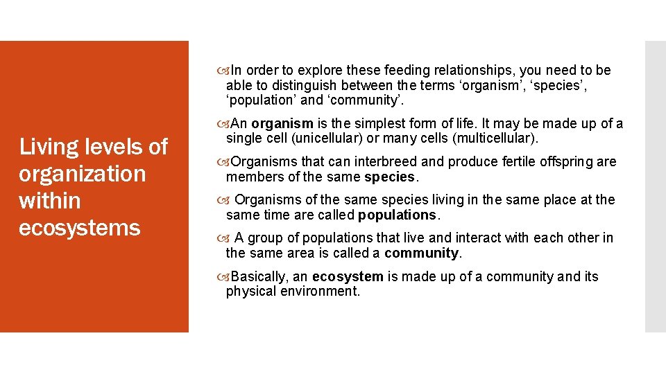  In order to explore these feeding relationships, you need to be able to