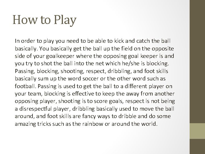 How to Play In order to play you need to be able to kick
