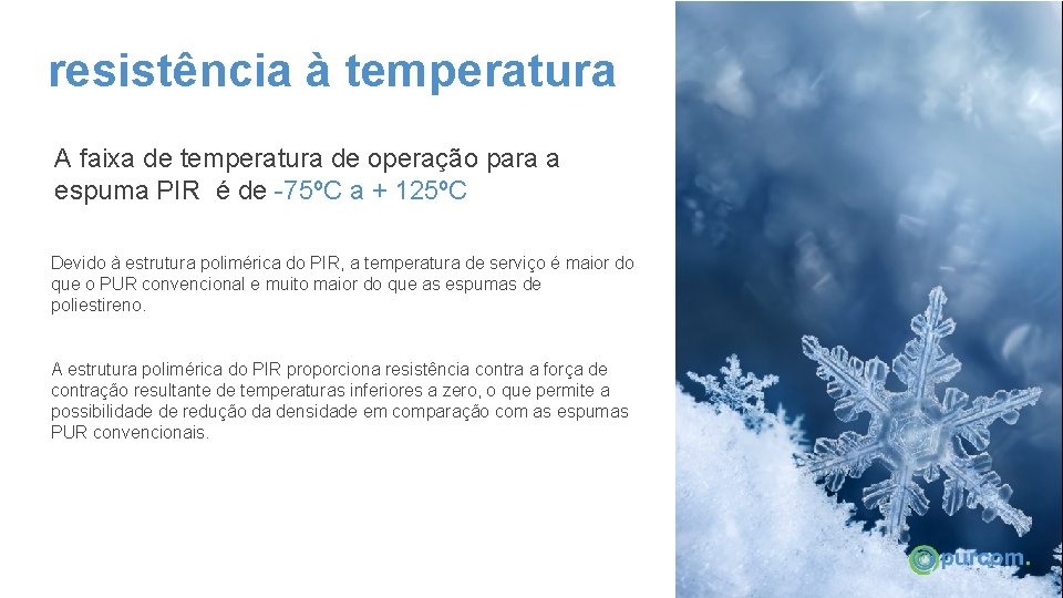 resistência à temperatura A faixa de temperatura de operação para a espuma PIR é