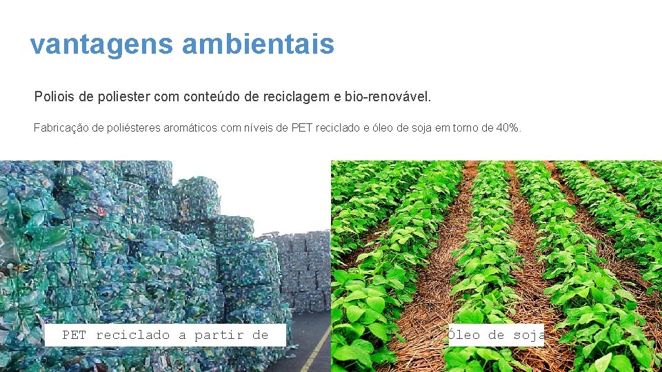 vantagens ambientais Poliois de poliester com conteúdo de reciclagem e bio-renovável. Fabricação de poliésteres