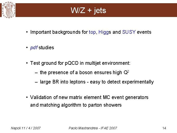 W/Z + jets • Important backgrounds for top, Higgs and SUSY events • pdf