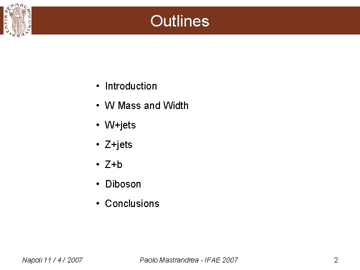 Outlines • Introduction • W Mass and Width • W+jets • Z+b • Diboson