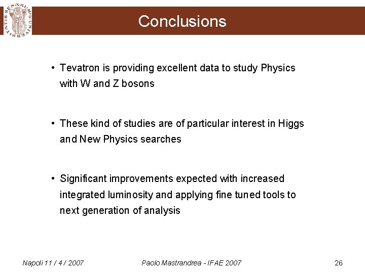 Conclusions • Tevatron is providing excellent data to study Physics with W and Z
