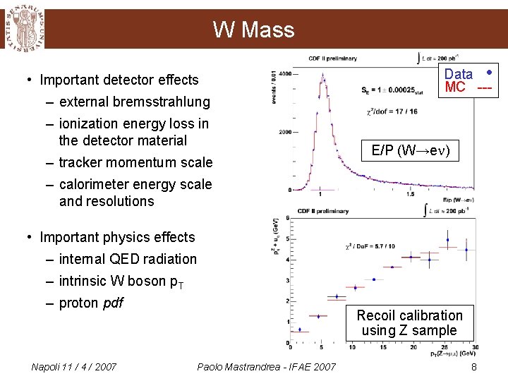 W Mass • Important detector effects – external bremsstrahlung – ionization energy loss in