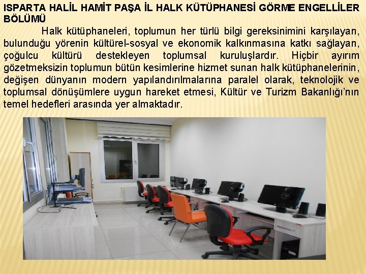 ISPARTA HALİL HAMİT PAŞA İL HALK KÜTÜPHANESİ GÖRME ENGELLİLER BÖLÜMÜ Halk kütüphaneleri, toplumun her