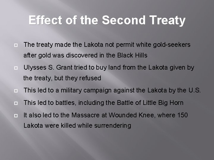 Effect of the Second Treaty ¨ The treaty made the Lakota not permit white