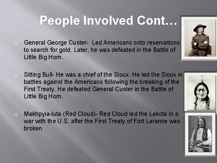 People Involved Cont… ¨ General George Custer- Led Americans onto reservations to search for