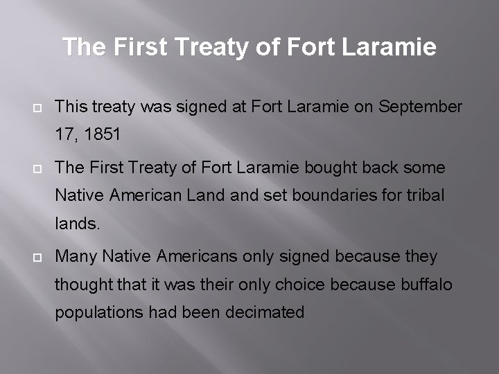 The First Treaty of Fort Laramie ¨ This treaty was signed at Fort Laramie