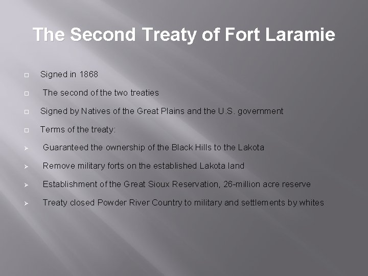 The Second Treaty of Fort Laramie ¨ ¨ Signed in 1868 The second of