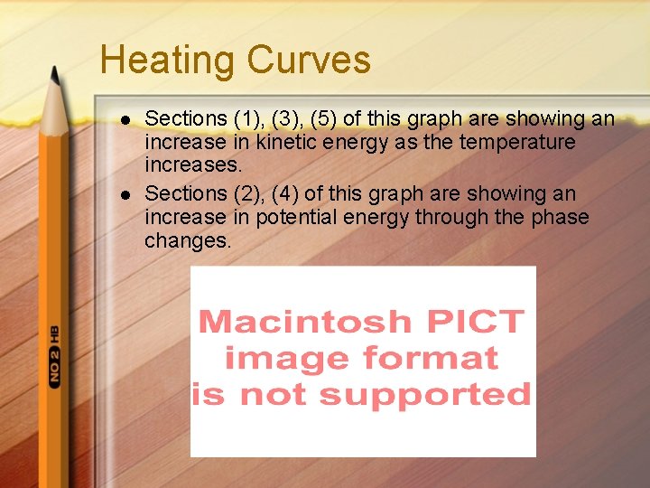 Heating Curves l l Sections (1), (3), (5) of this graph are showing an