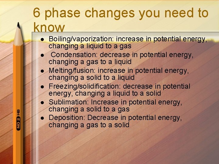 6 phase changes you need to know l l l Boiling/vaporization: increase in potential