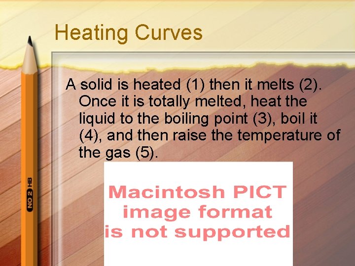 Heating Curves A solid is heated (1) then it melts (2). Once it is