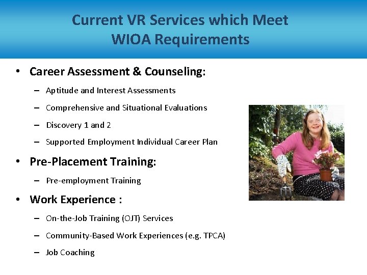 Current VR Services which Meet WIOA Requirements • Career Assessment & Counseling: – Aptitude