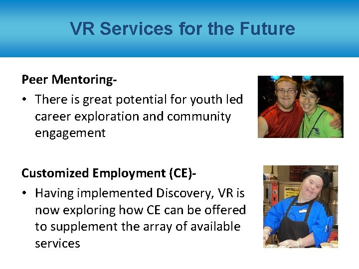 VR Services for the Future Peer Mentoring • There is great potential for youth