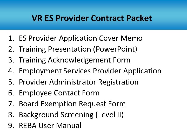 VR ES Provider Contract Packet 1. 2. 3. 4. 5. 6. 7. 8. 9.