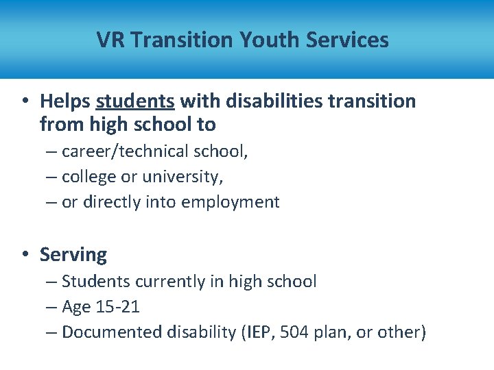 VR Transition Youth Services • Helps students with disabilities transition from high school to