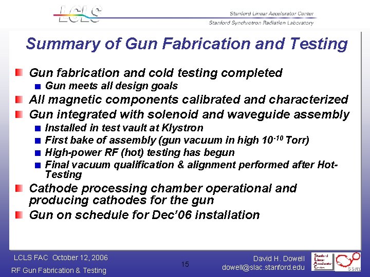 Summary of Gun Fabrication and Testing Gun fabrication and cold testing completed Gun meets