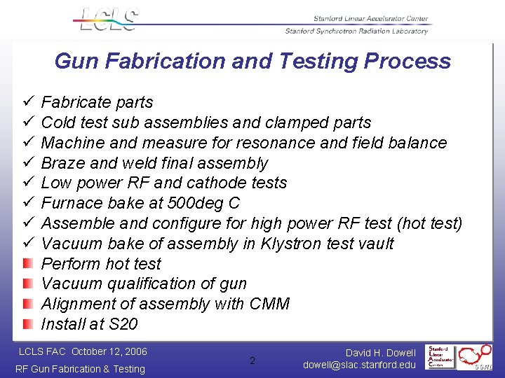 Gun Fabrication and Testing Process ü ü ü ü Fabricate parts Cold test sub